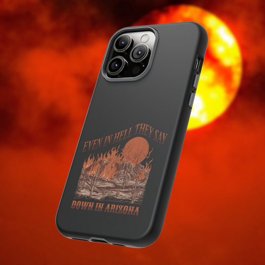"Even in Hell they Say, Down in Arizona" Phone Case